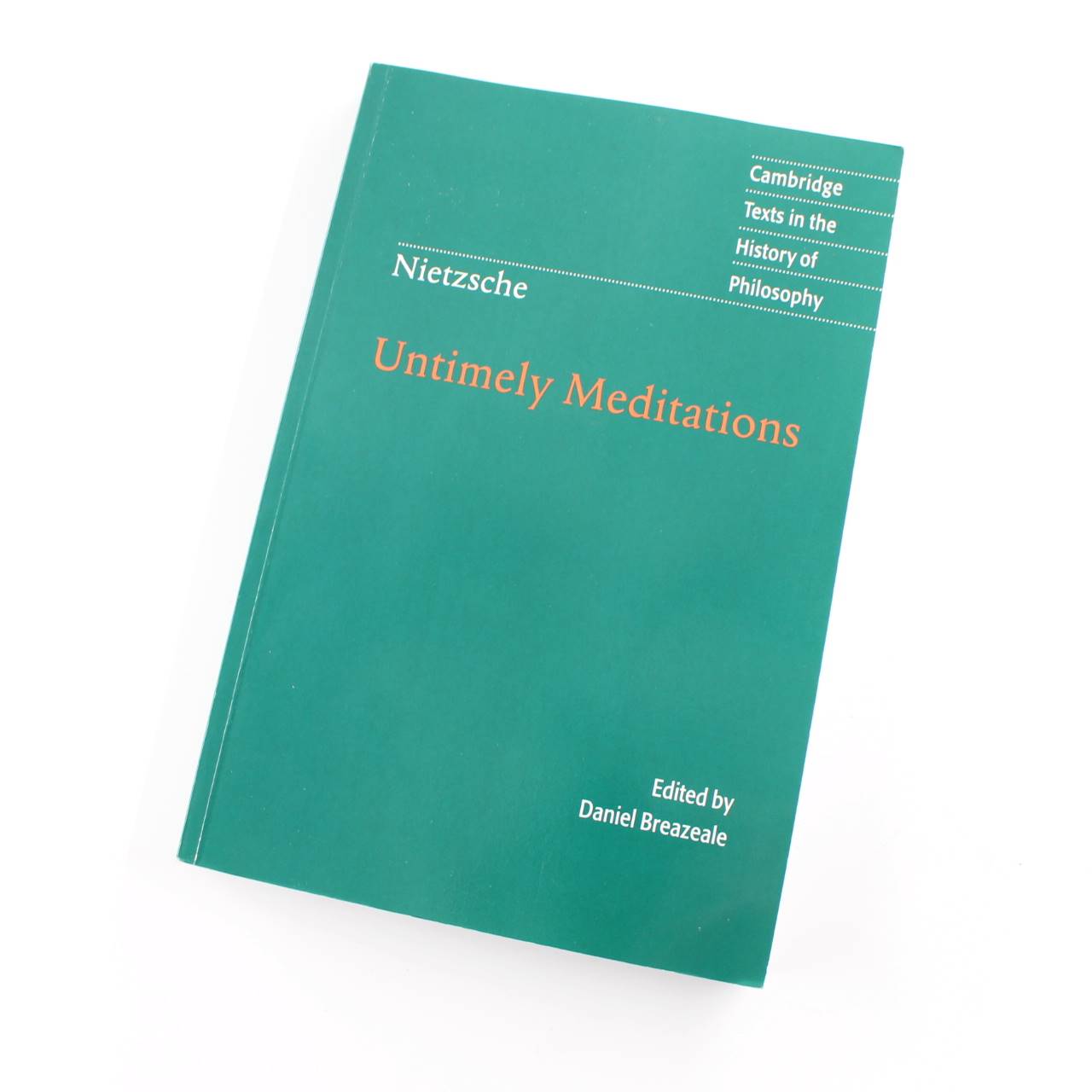 Nietzsche: Untimely Meditations: Cambridge Texts in the History of Philosophy book by Daniel Breazeale  ISBN: 9780521585842