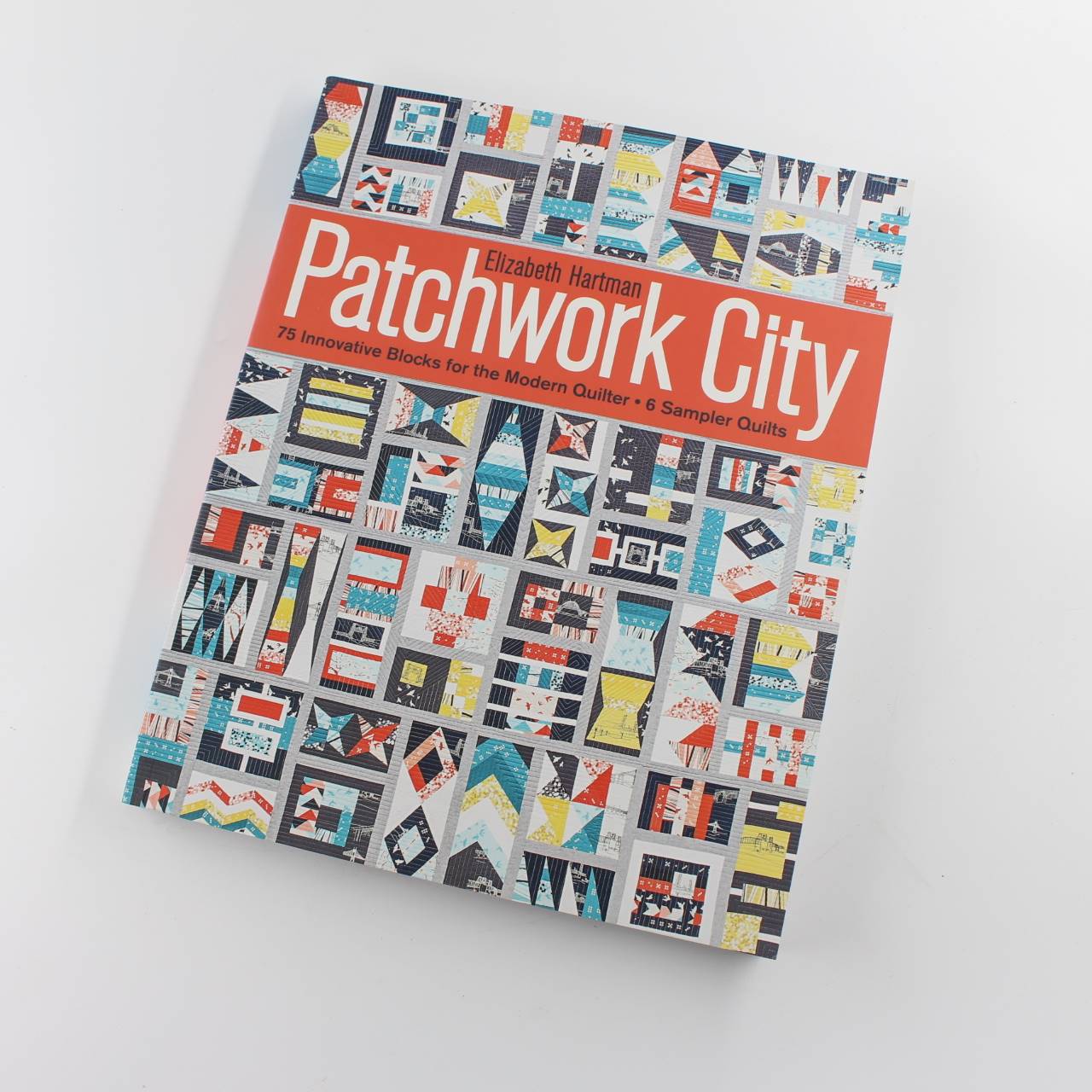 Patchwork City: 75 Innovative Blocks for the Modern Quilter:  Sampler Quilts book by Elizabeth Hartman  ISBN: 9781607059516