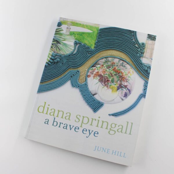 Diana Springall: A Brave Eye book by June Hill Diana Springall Textile Artists ISBN: 9781408147078