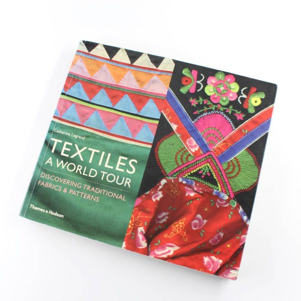 Textiles: A World Tour: Discovering Traditional Fabrics and Patterns book by Catherine Legrand  ISBN: 9780500290330