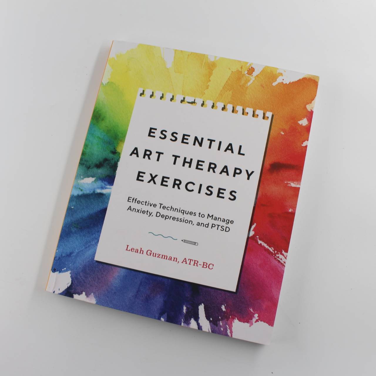 Essential Art Therapy Exercises: Effective Techniques to Manage Anxiety Depression and Ptsd book by Leah Guzman  ISBN: 9781646111626