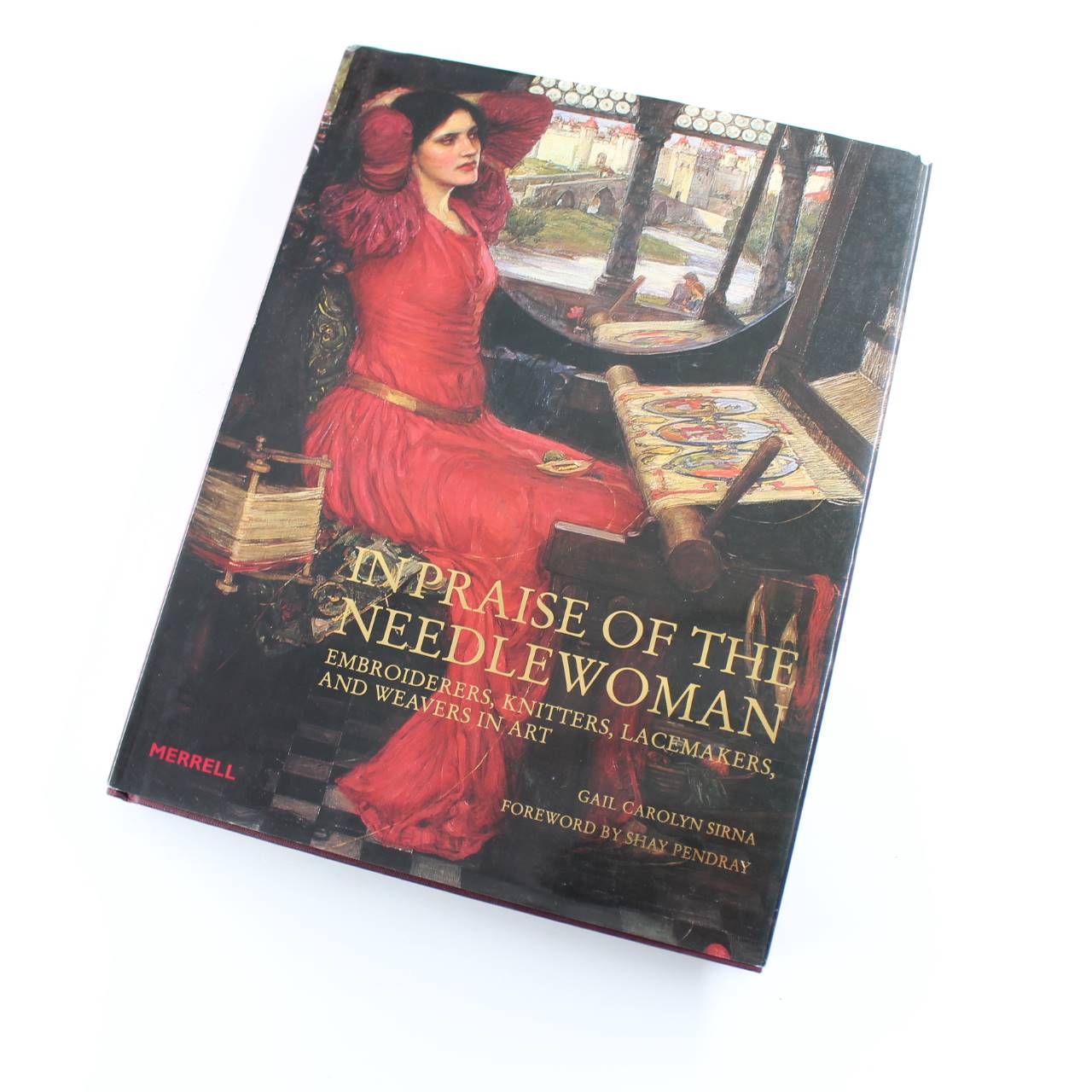 In Praise of the Needlewoman Embroiderers Knitters Lacemakers and Weavers in Art book by Gail Carolyn Sirna  ISBN: 9781858943411