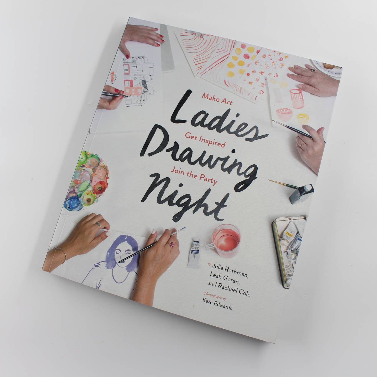 Ladies Drawing Night: Make Art Get Inspired Join the Party book by Rachael Cole Leah Goren Julia Rothman   ISBN: 9781452147000