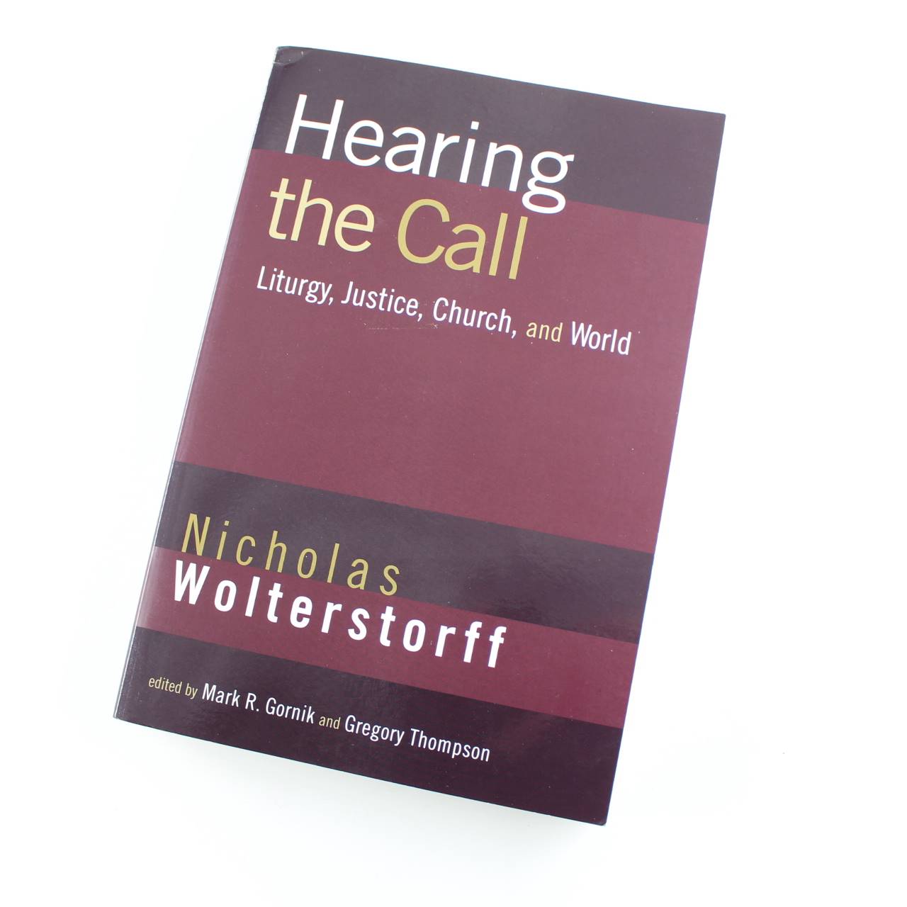 Hearing the Call: Liturgy Justice Church and World book by Nicholas Wolterstorff   ISBN: 9780802865250