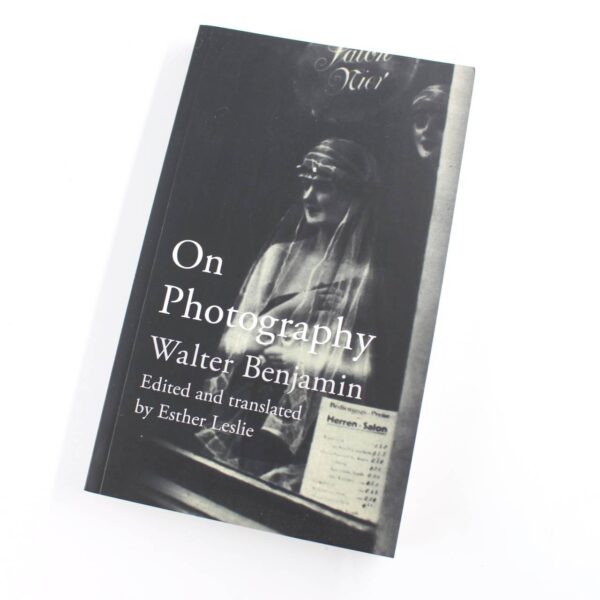 On Photography book by Walter Benjamin Photographic Pioneers ISBN: 9781780235257