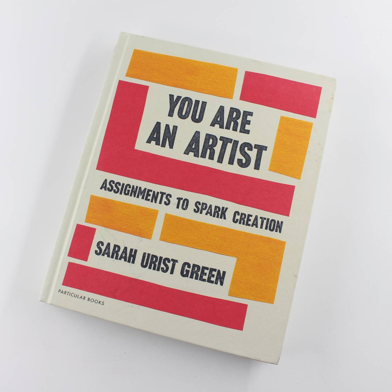 You Are an Artist: Assignments to Spark Creation book by Sarah Urist Green  ISBN: 9780241442890