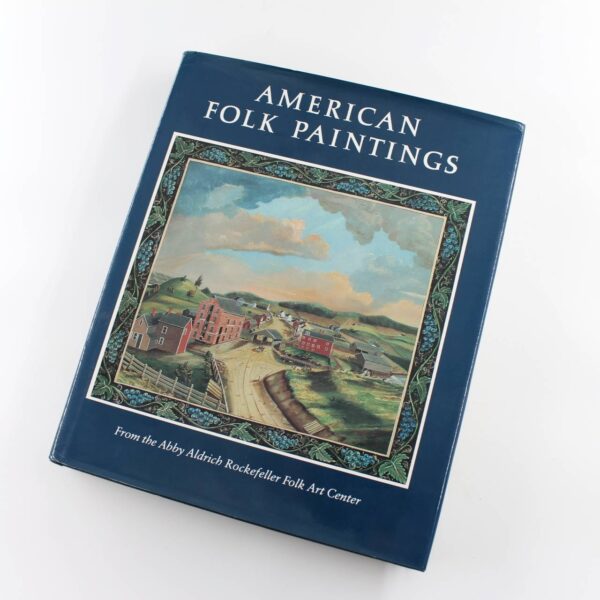 American Folk Paintings: The Abby Aldrich Rockefeller Folk Art Center series book by Beatrix T. Rumford  ISBN: 9780821216200