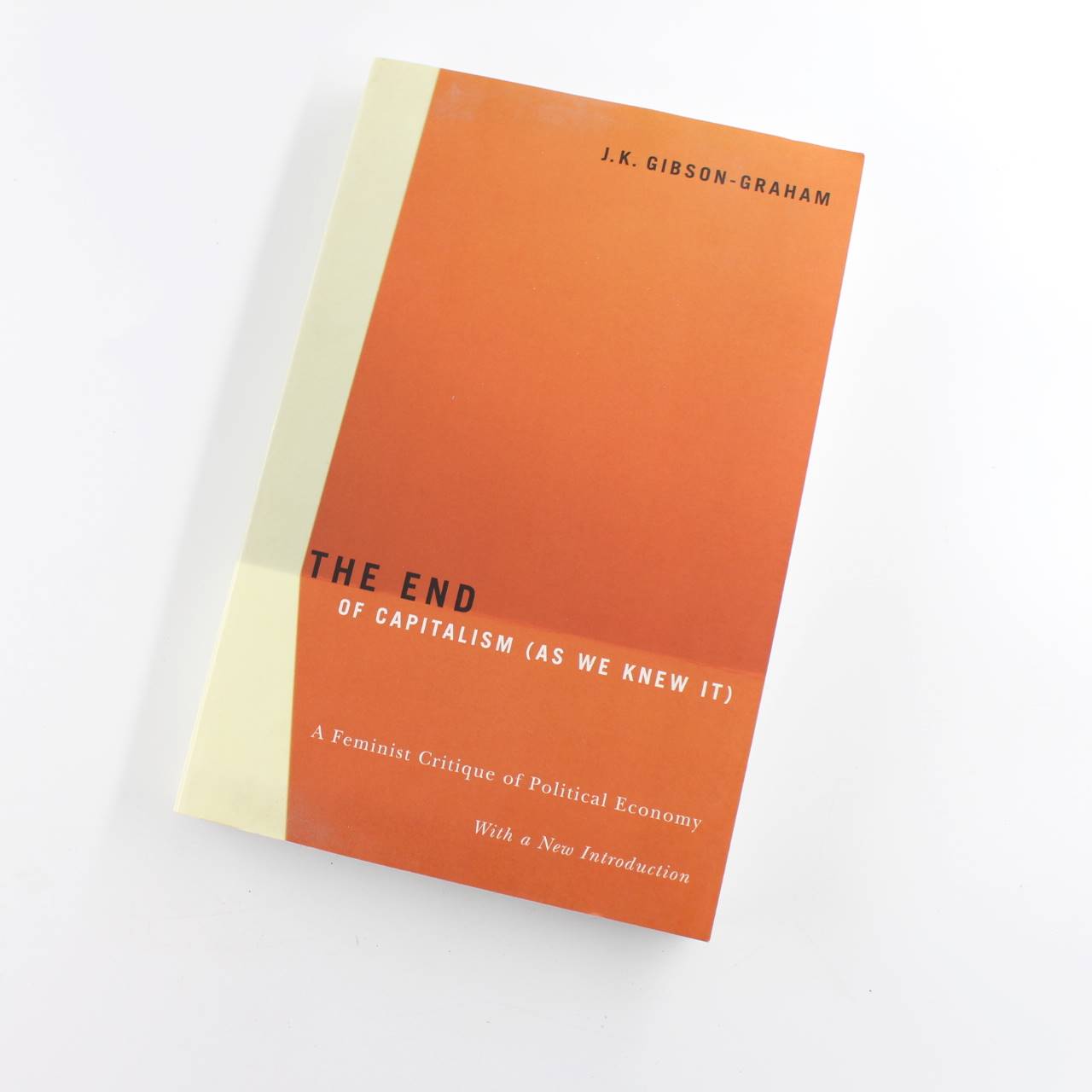 The End Of Capitalism: As We Knew It: A Feminist Critique of Political Economy book by J.K. Gibson-Graham   ISBN: 9780816648054