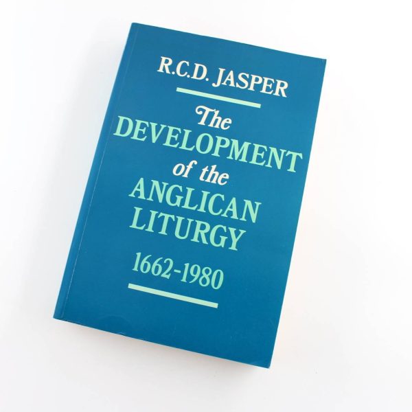 The development of the Anglican liturgy 1662-1980 book by Ronald C.D. Jasper  ISBN: 9780281044412