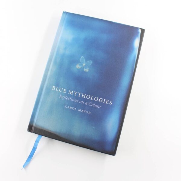 Blue Mythologies: Reflections on a Colour book by Carol Mavor   ISBN: 9781780230832