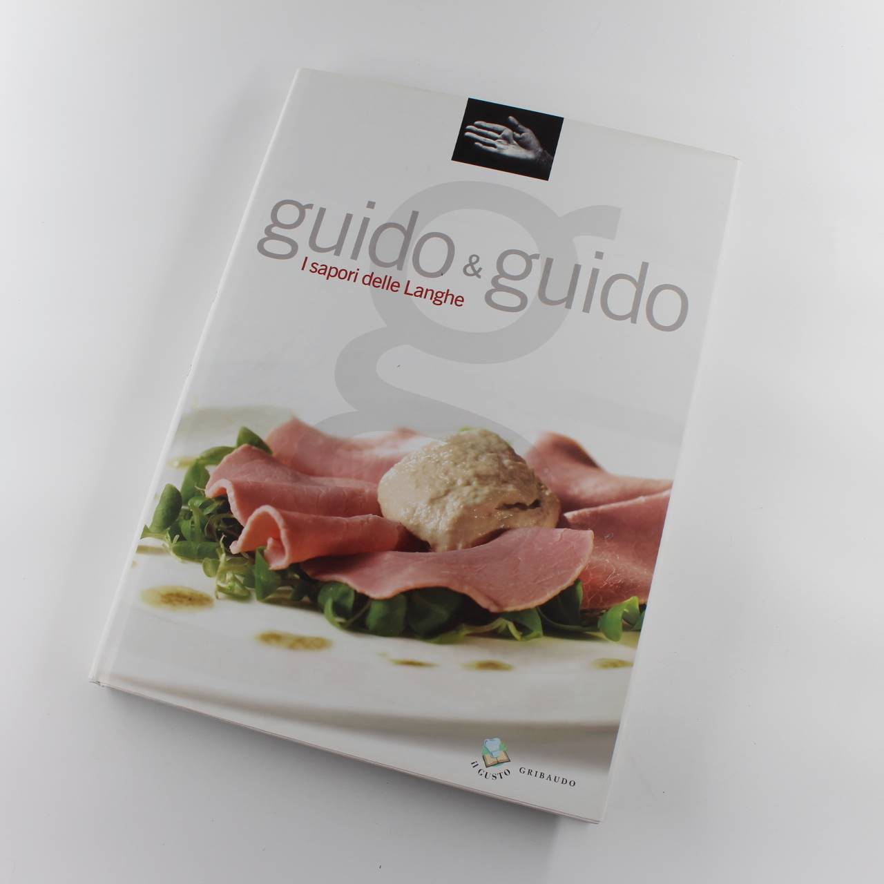 Guido And Guido: I sapori delle Langhe The Flavors of the Langhe book by Debora Bionda Carlo Vischi  ISBN: 9788879064224