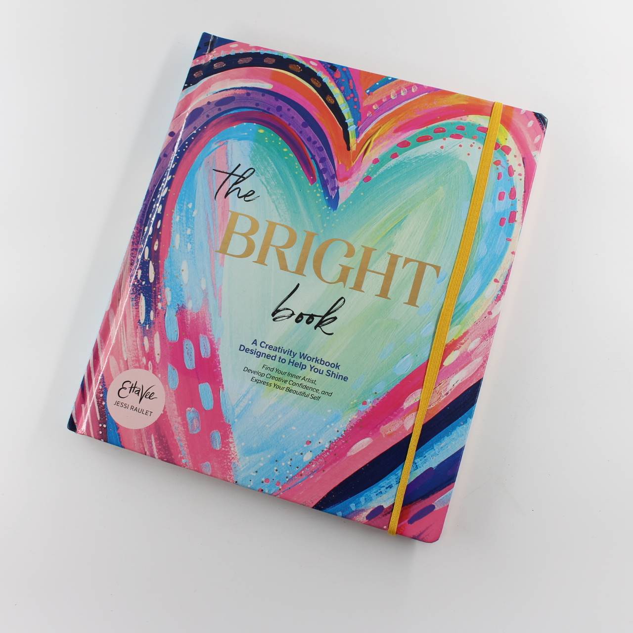 The Bright Book: A Creativity Workbook Designed to Help You Shine book by Jessi Raulet (Etta Vee)   ISBN: 9780764361210