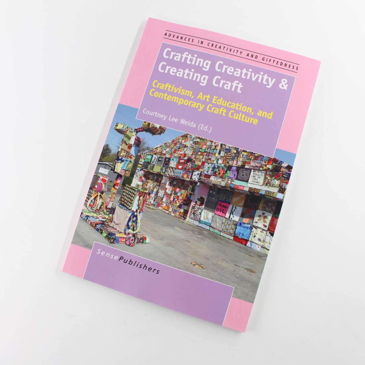 Crafting Creativity & Creating Craft: Craftivism Art Education and Contemporary Craft Culture book by Courtney Lee  Weida  ISBN: 9789462098374