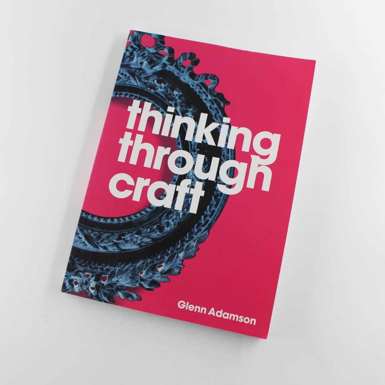 Thinking Through Craft book by Glenn Adamson  Colour Art ISBN: 9781845206475