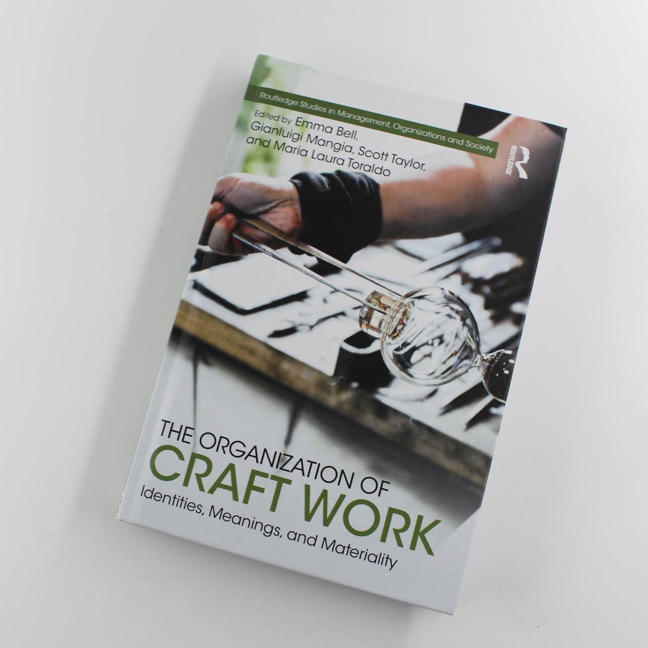 The Organization of Craft Work: Identities Meanings and Materiality book by Gianluigi Mangia  ISBN: 9781138636668