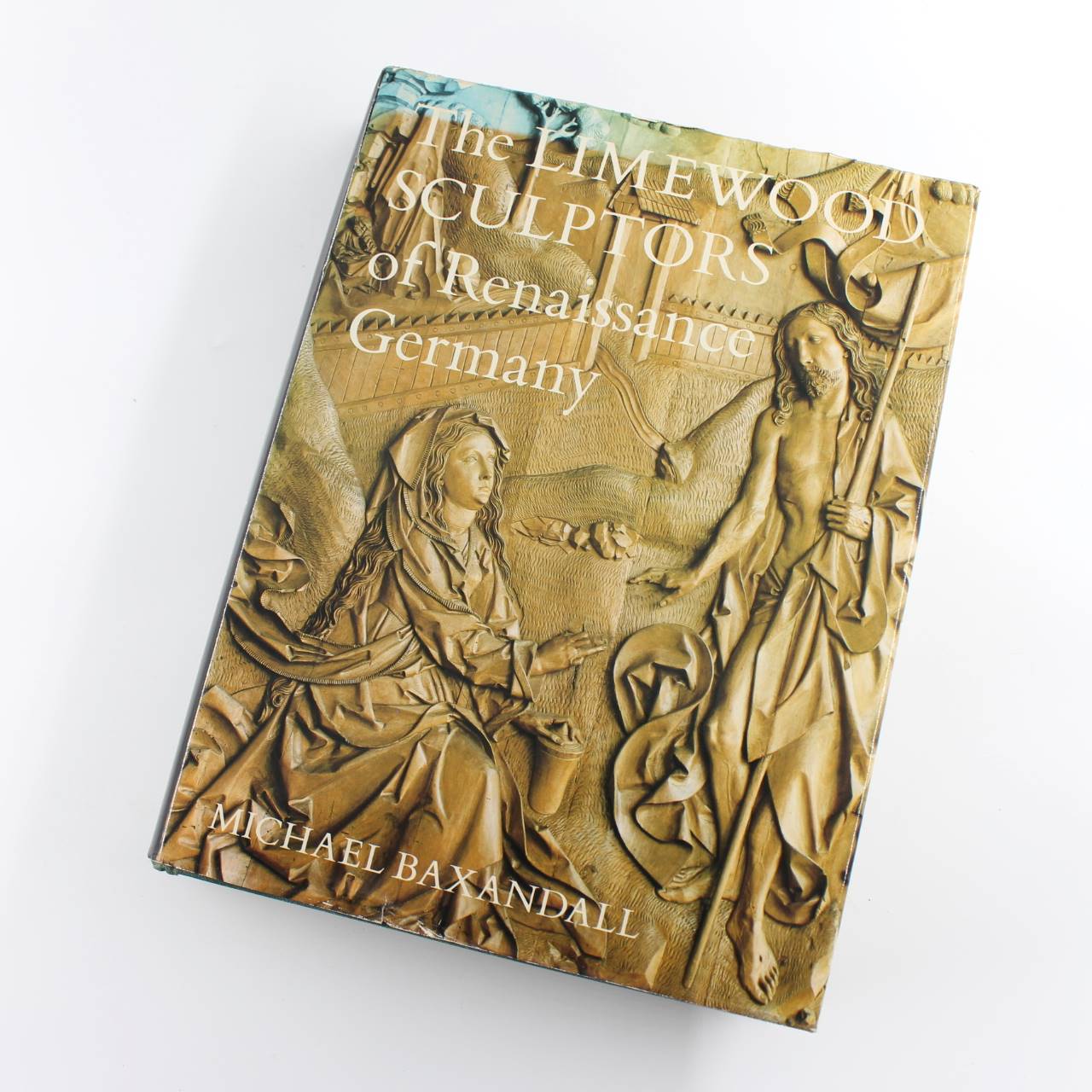 Baxandall: Limewood Sculptors Of Renaissance Germany book by Michael Baxandall   ISBN: 9780300024234