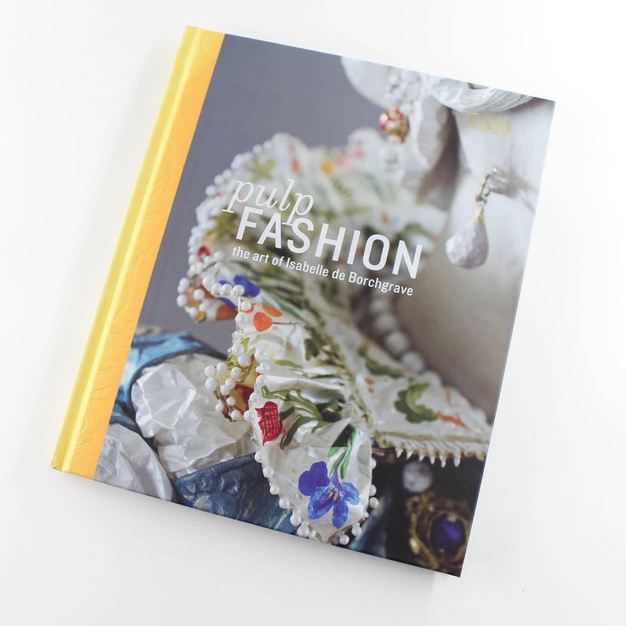 Pulp Fashion: The Art of Isabelle De Borchgrave book by Jill D’Alessandro   ISBN: 9783791351056