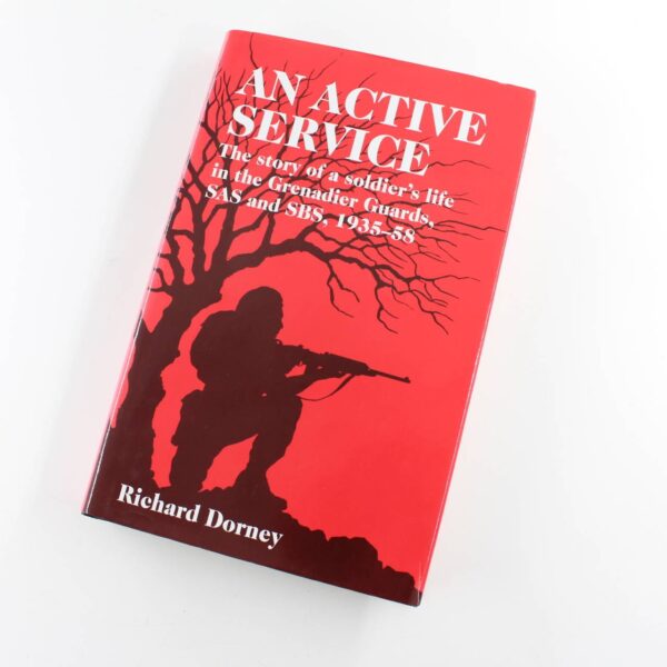 An Active Service: The Story of a Soldiers Life in the Grenadier Guards and SAS 1935-58 book by Richard Dorney   ISBN: 9781874622482