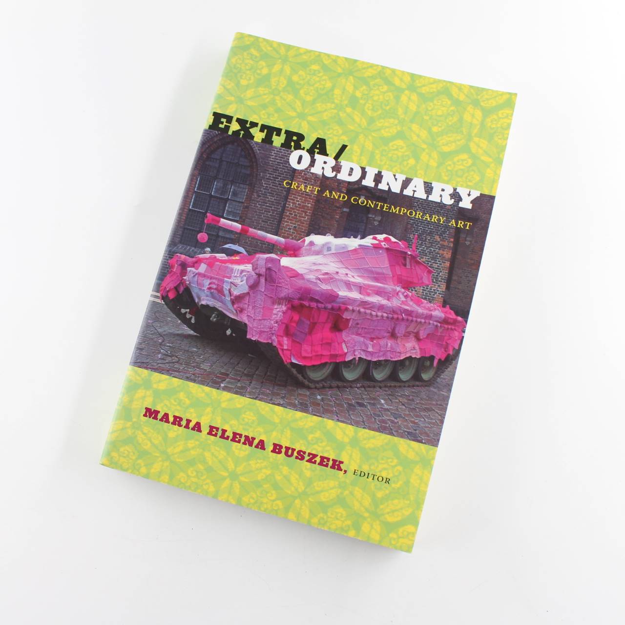 Extra Ordinary: Craft and Contemporary Art book by Maria Elena Buszek  ISBN: 9780822347620