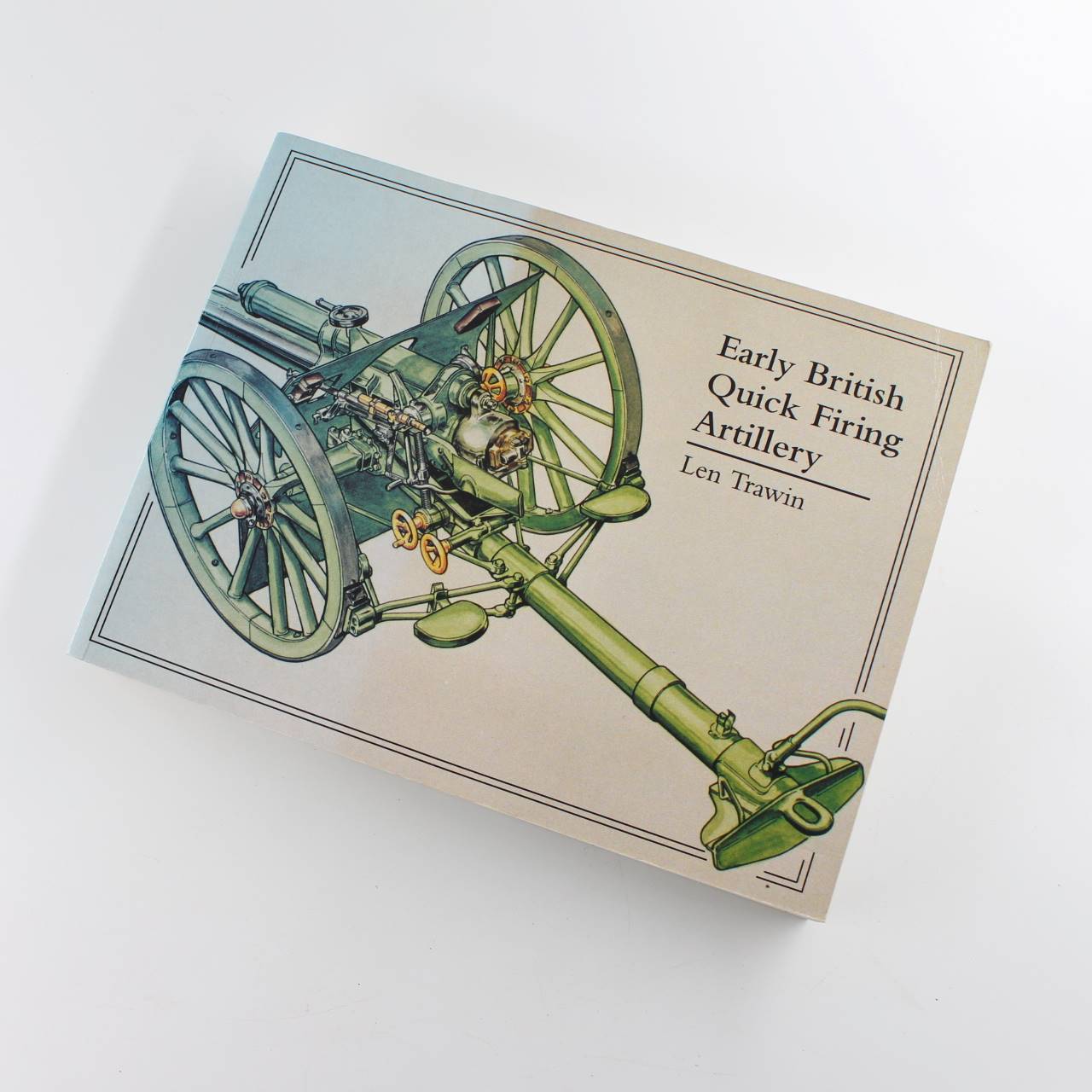 Early British Quick Firing Artillery book by Len Trawin  ISBN: 9781854861542