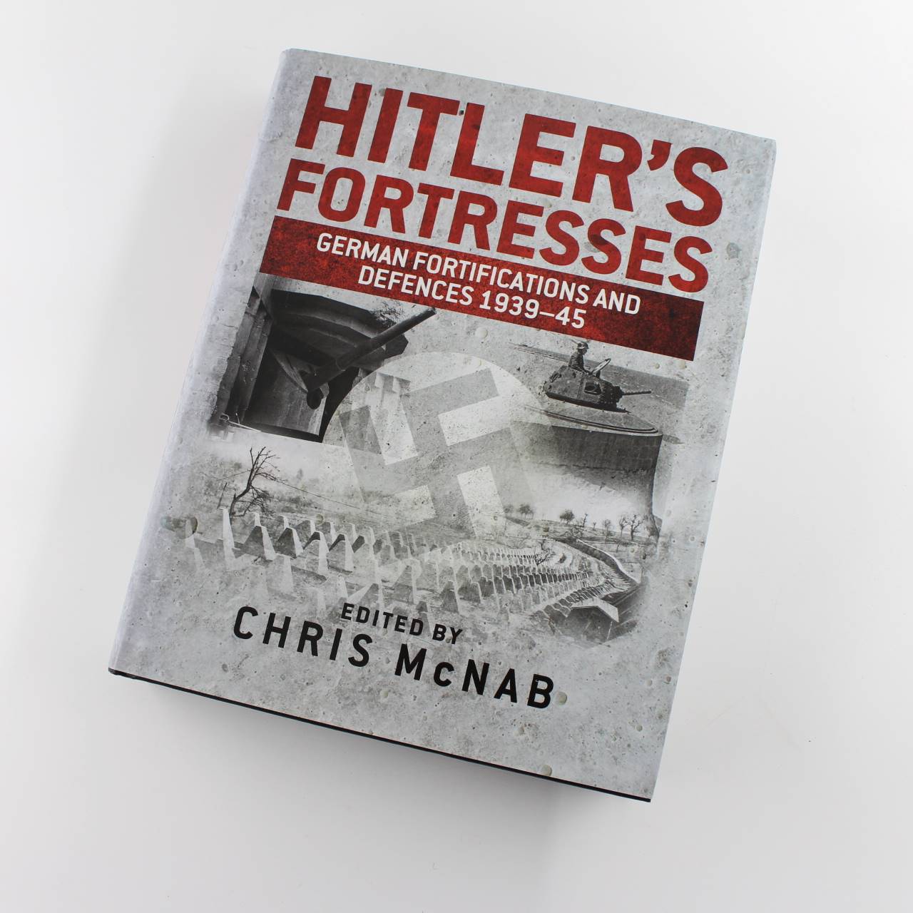 Hitlers Fortresses: German Fortifications and Defences 1939?45 book by Chris McNab   ISBN: 9781782008286