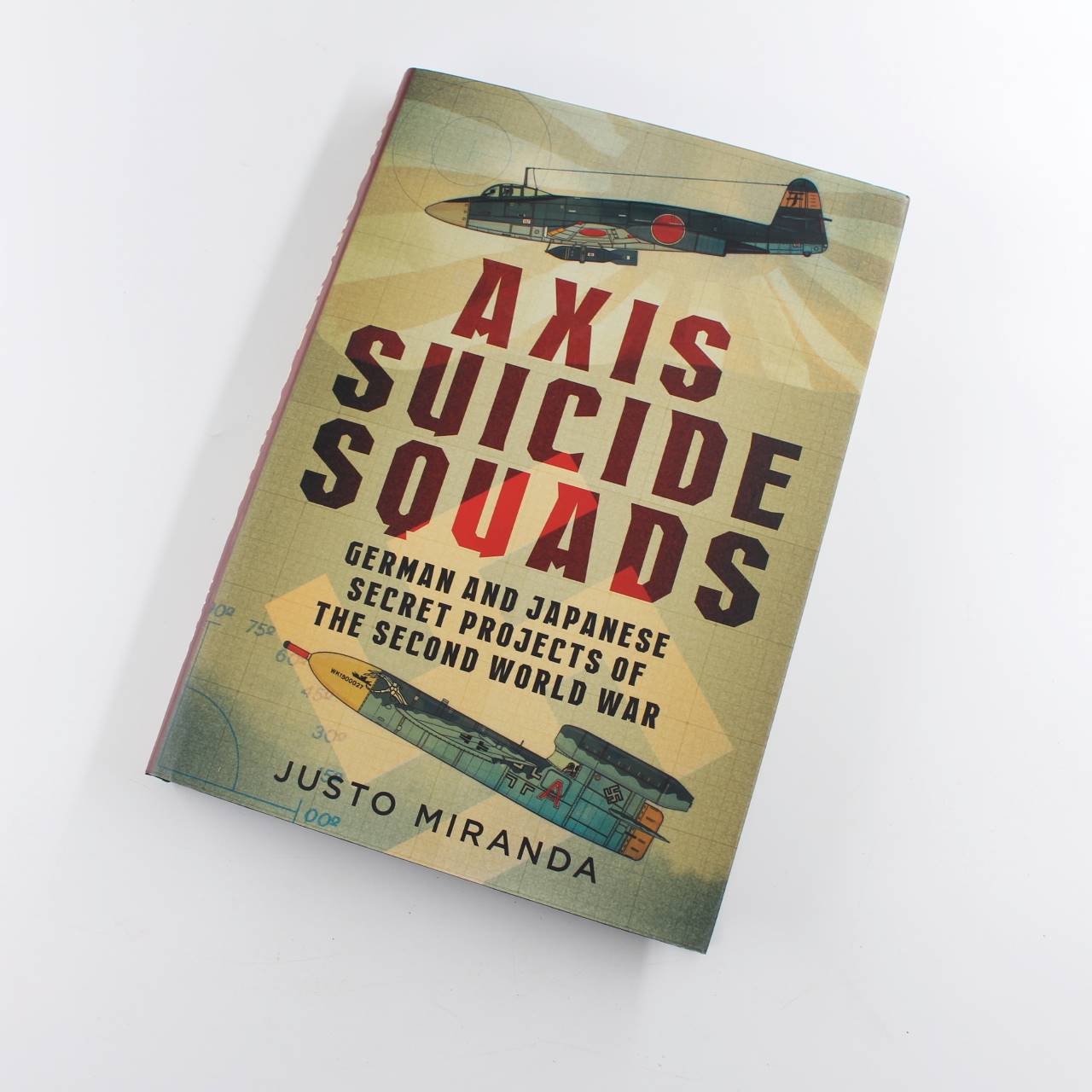 Axis Suicide Squads: German and Japanese Secret Projects of the Second World War book by Justo Miranda  ISBN: 9781781555651