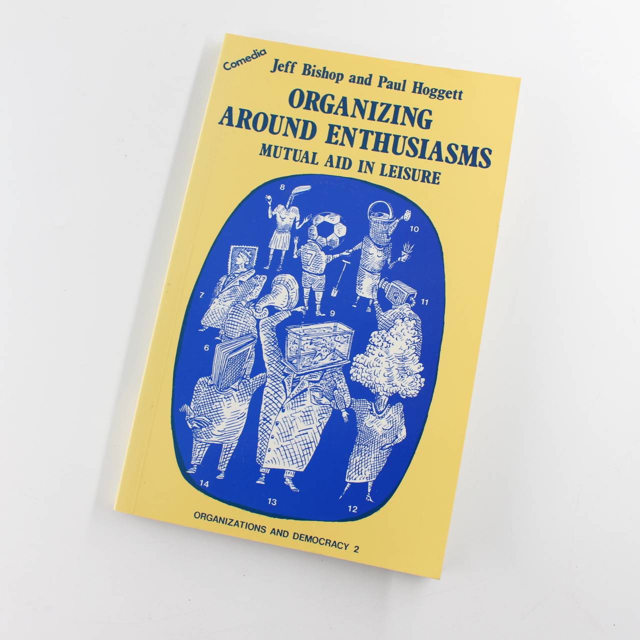 Organizing Around Enthusiasms: Patterns of Mutual Aid in Leisure book by Jeff Bishop Paul Hoggett  ISBN: 9780906890851