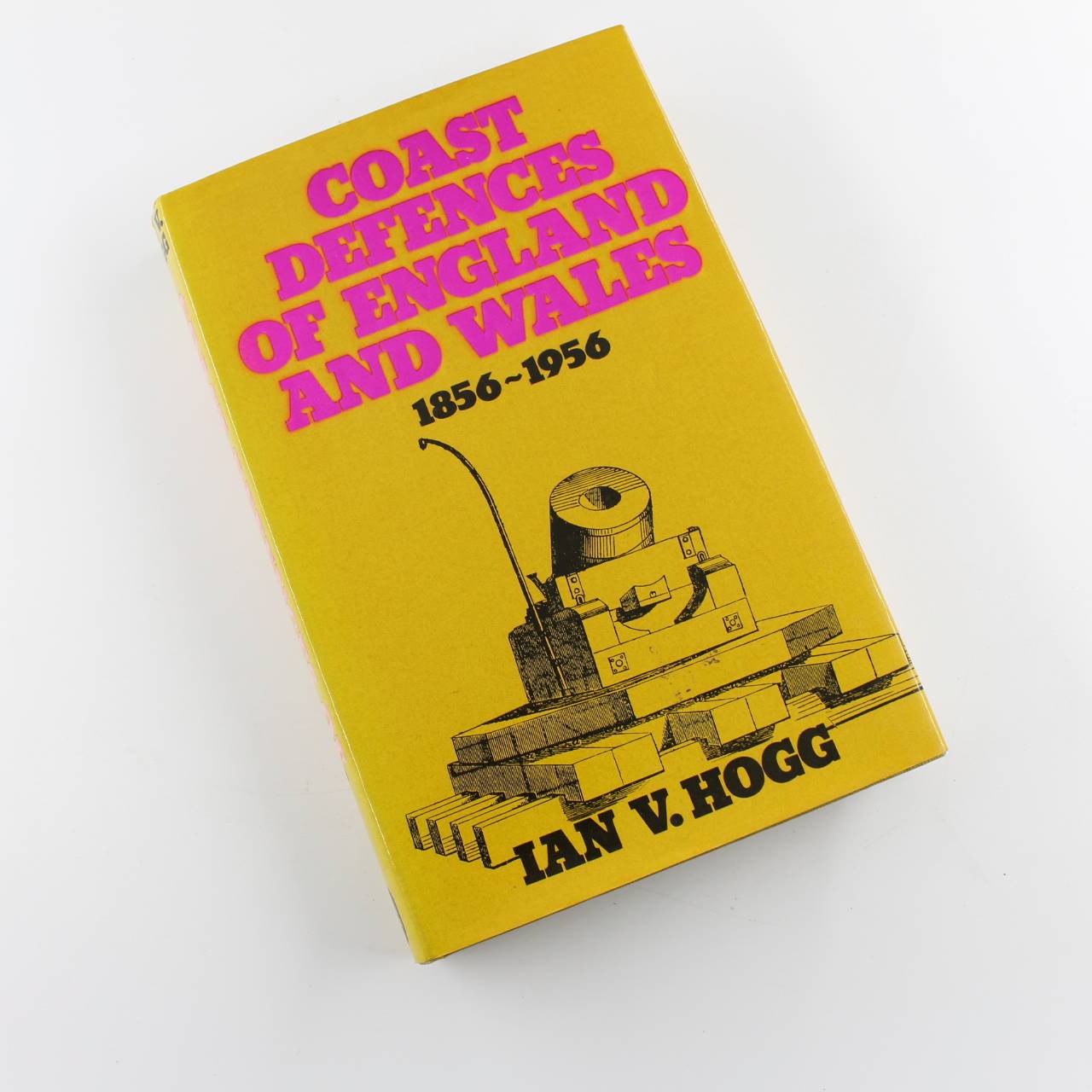 Coast Defences of England and Wales 1856-1956 book by Ian V. Hogg   ISBN: 9780715363539