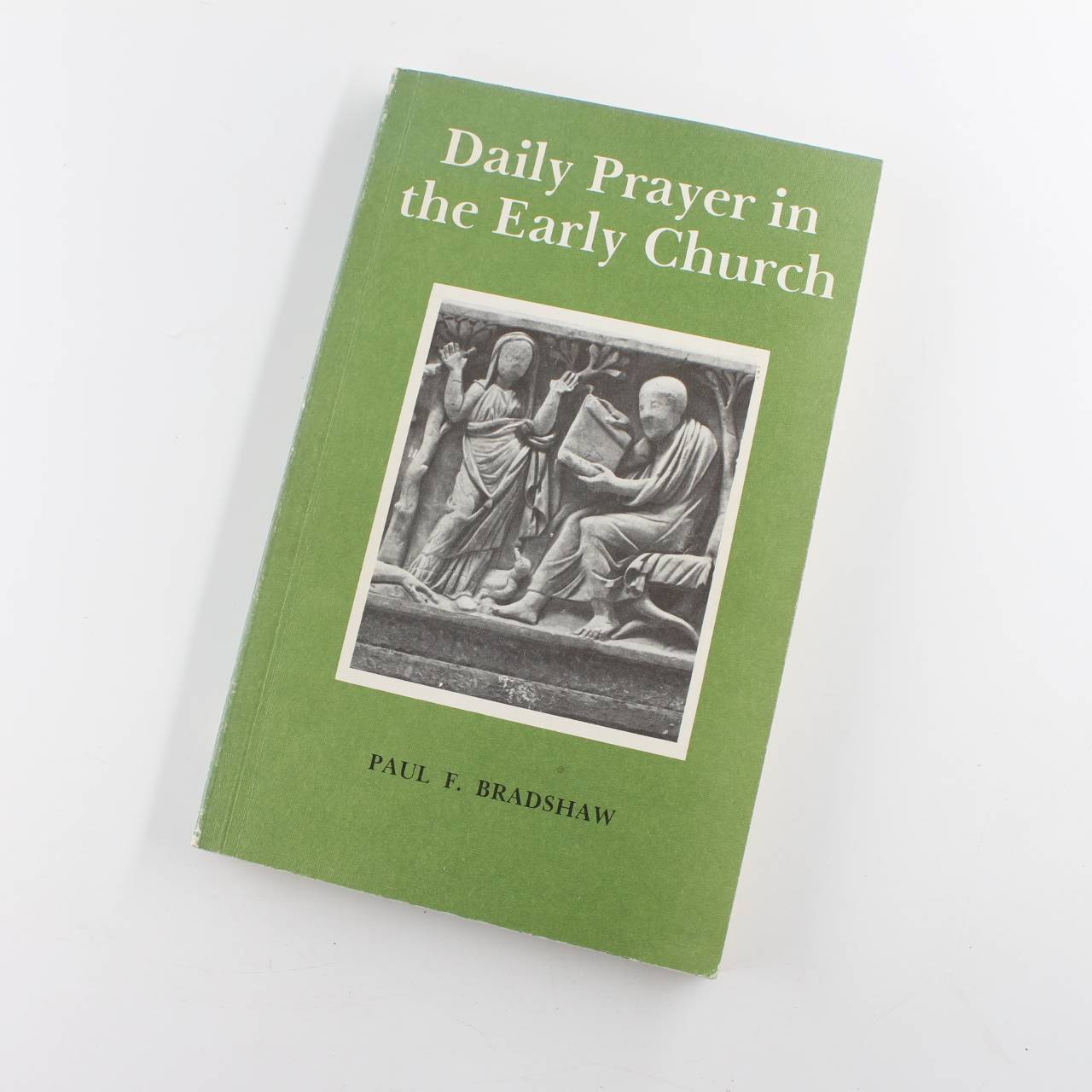 Daily Prayer in the Early Church book by Dr. Paul F. Bradshaw Christianity ISBN: 9780281038275