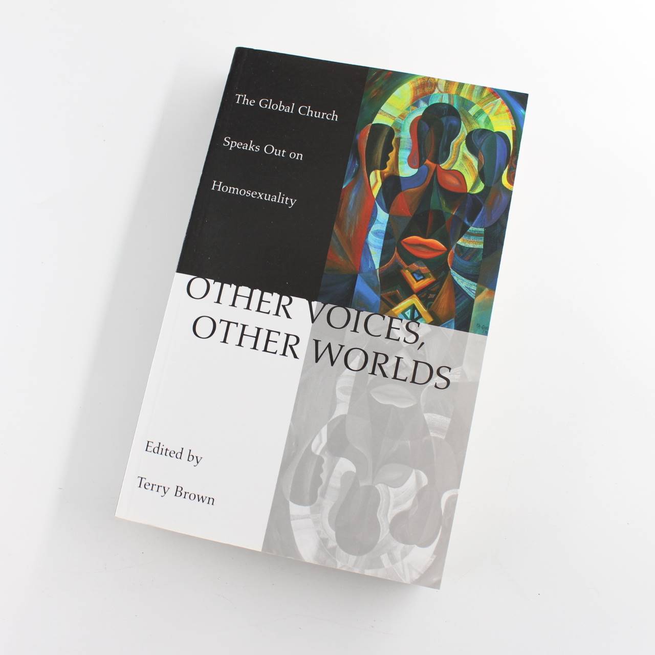 Other Voices Other Worlds: The Global Church Speaks Out on Homosexuality book by Terry Brown  ISBN: 9780898695199