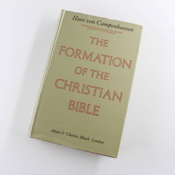 The formation of the Christian Bible book by Hans Von Campenhause Religion And Spirituality  ISBN: 9780800612634