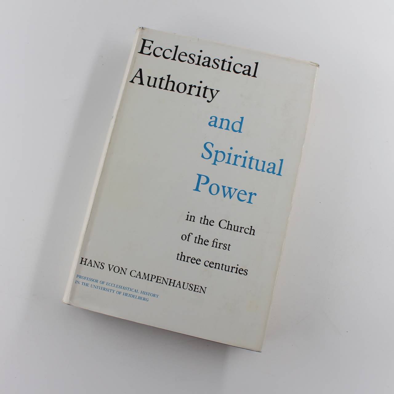 Ecclesiastical authority and spiritual power in the Church of the first three centuries book by Hans Von Campenhausen  ISBN: 9780713601206