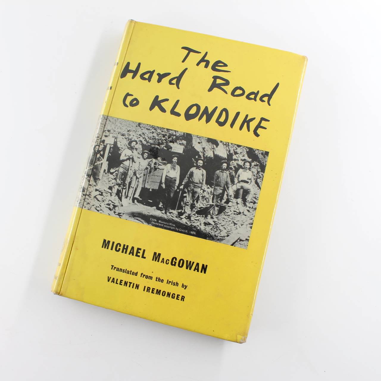 The Hard Road to the Klondike book by Micheal MacGowan Biography  ISBN: