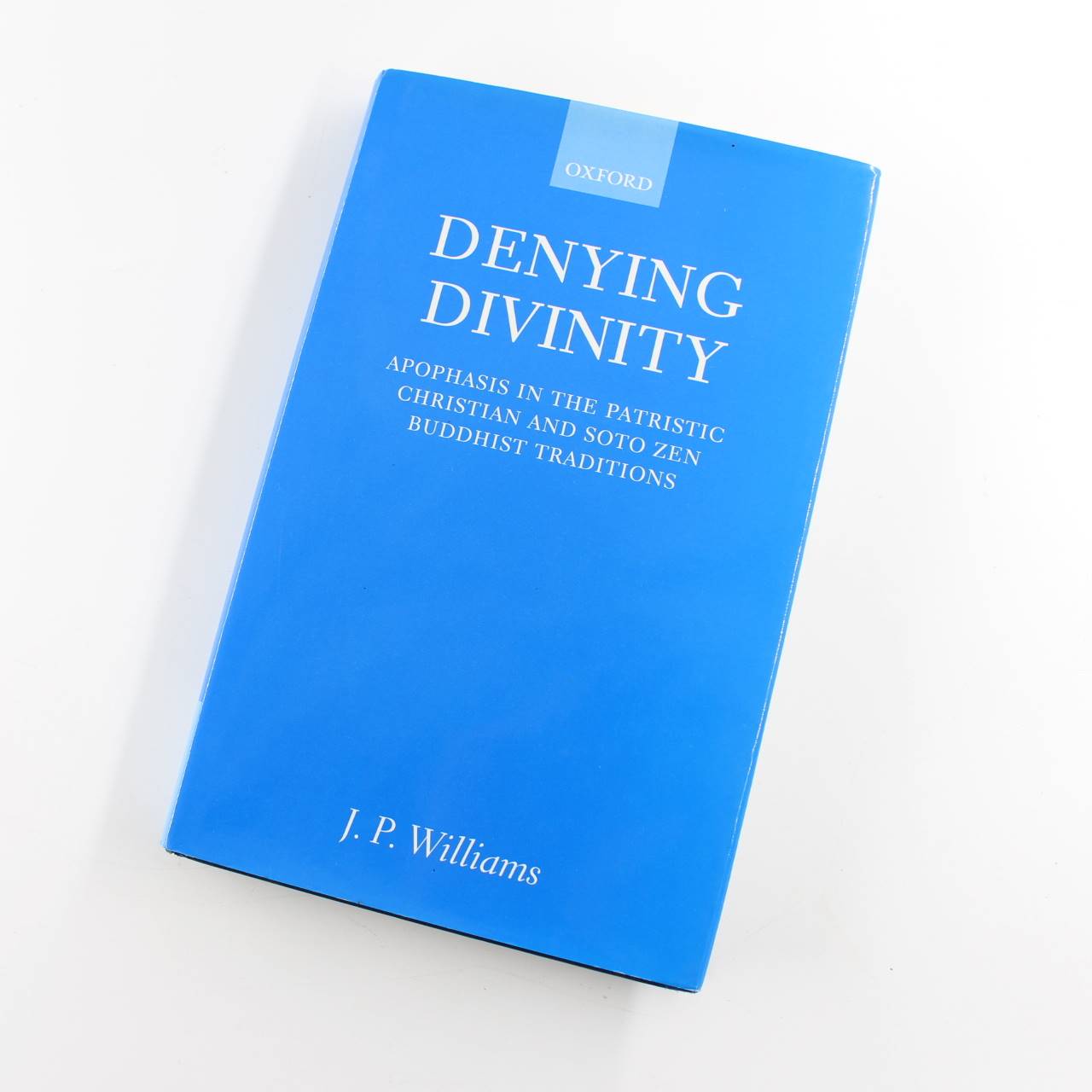 Denying Divinity: Apophasis in the Patristic Christian and Soto Zen Buddhist Traditions book by J. P. Williams   ISBN: 9780198269991