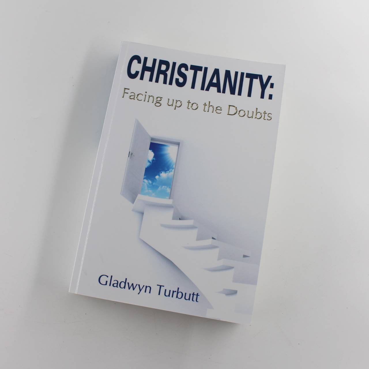 Christianity: Facing up to the Doubts book by Gladwyn Turbutt   ISBN: 9781780031958