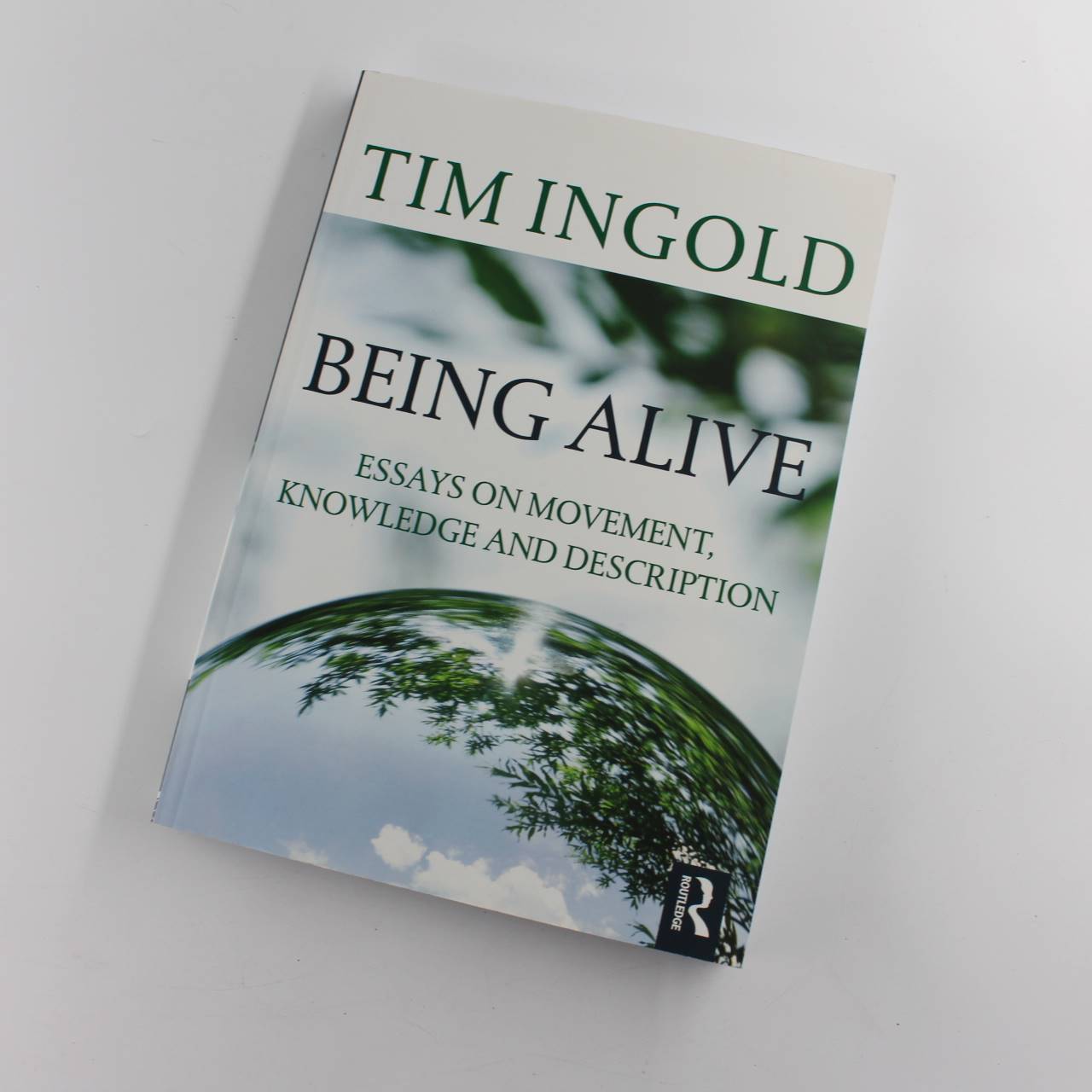 Being Alive: Essays on Movement Knowledge and Description book by Tim Ingold   ISBN: 9780415576840