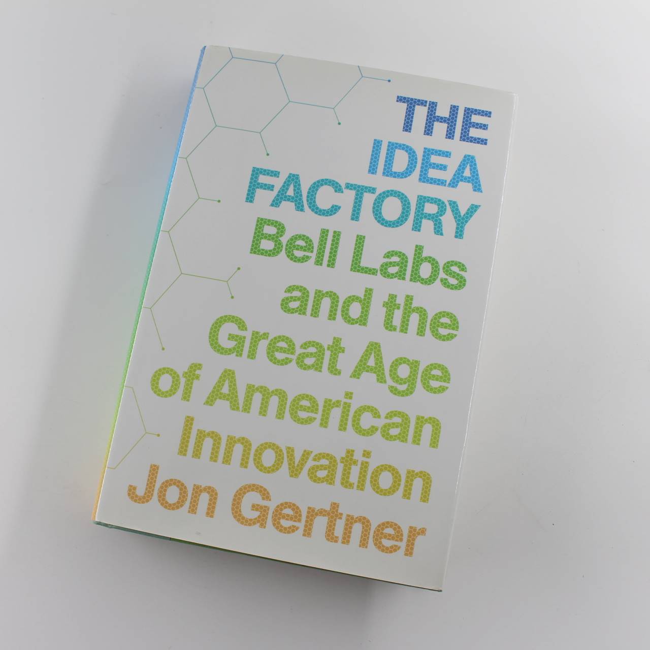 The Idea Factory: Bell Labs and the Great Age of American Innovation book by Jon Gertner   ISBN: 9781594203282