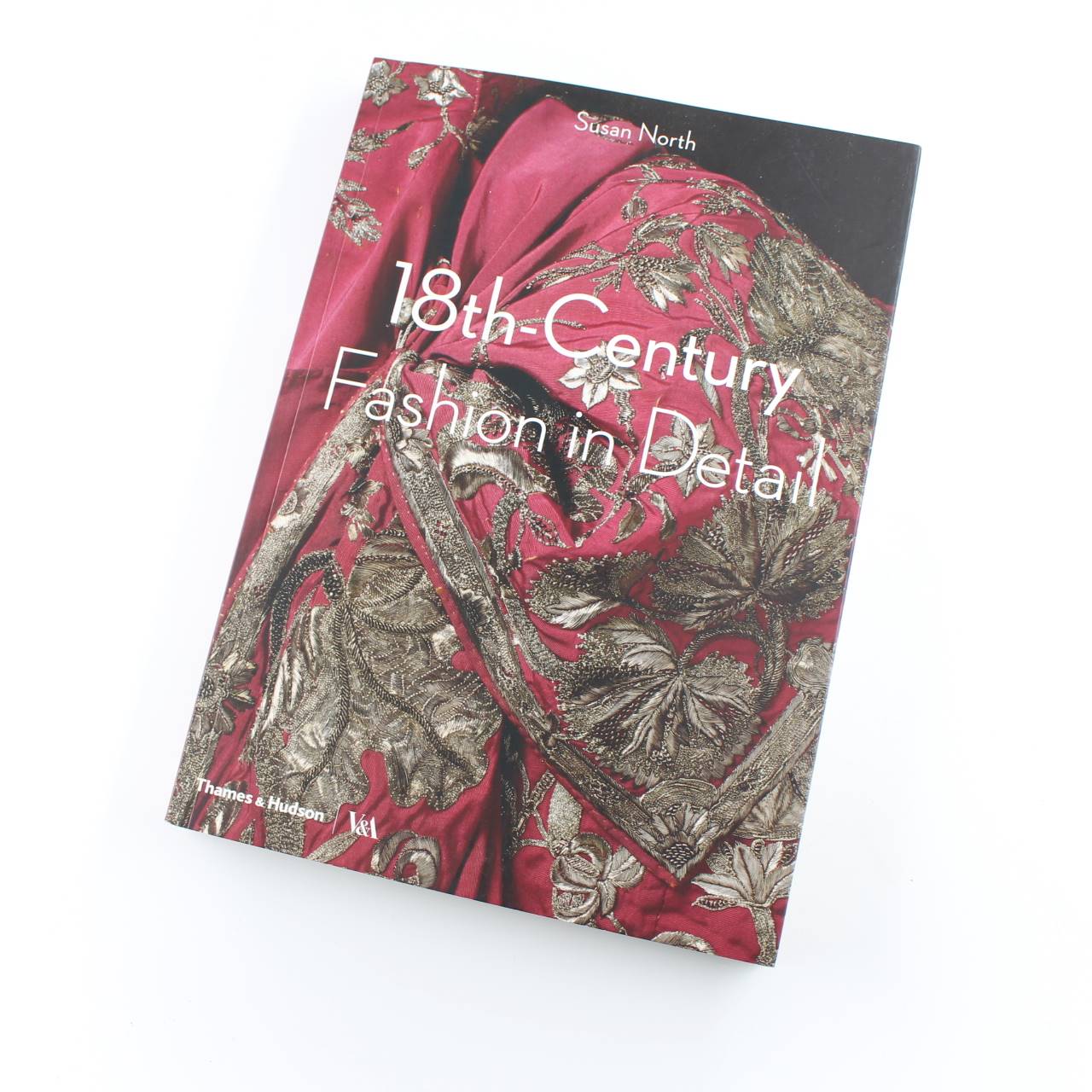 18th-Century Fashion in Detail: Victoria and Albert Museum book by Susan North  ISBN: 9780500292631