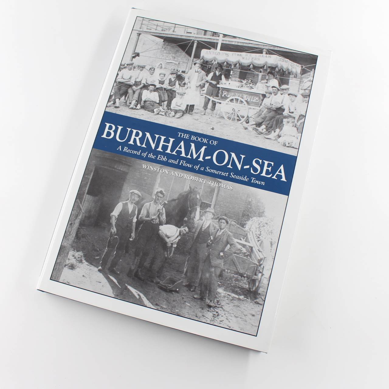 Book of Burnham-On-Sea: A Record of the Ebb and Flow of a Somerset Seaside Town book by Winston Thomas Bob Thomas  ISBN: 9780857040992