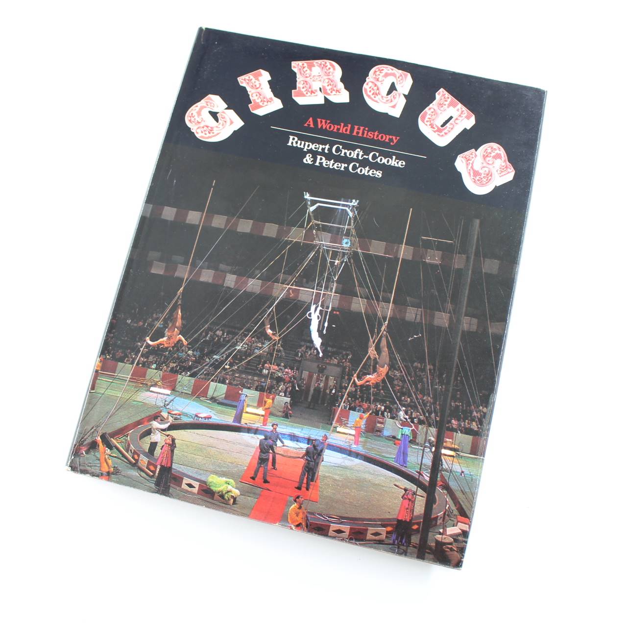 Circus: A World History book by Rupert Croft-Cooke Peter Cotes Street Performers ISBN: 9780236400515