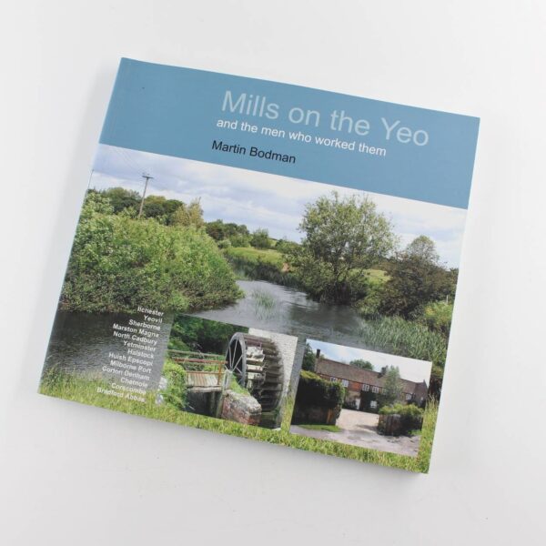 Mills on the Yeo and the Men Who Worked Them book by Martin Bodman  ISBN: 9780954875824