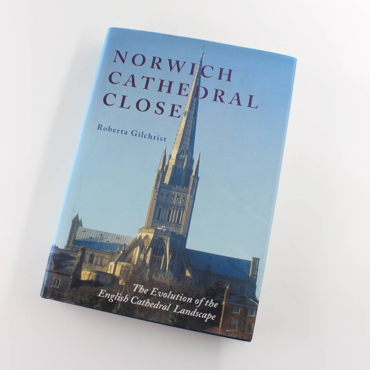 Norwich Cathedral Close: The Evolution of the English Cathedral Landscape book by Roberta Gilchrist   ISBN: 9781843831730