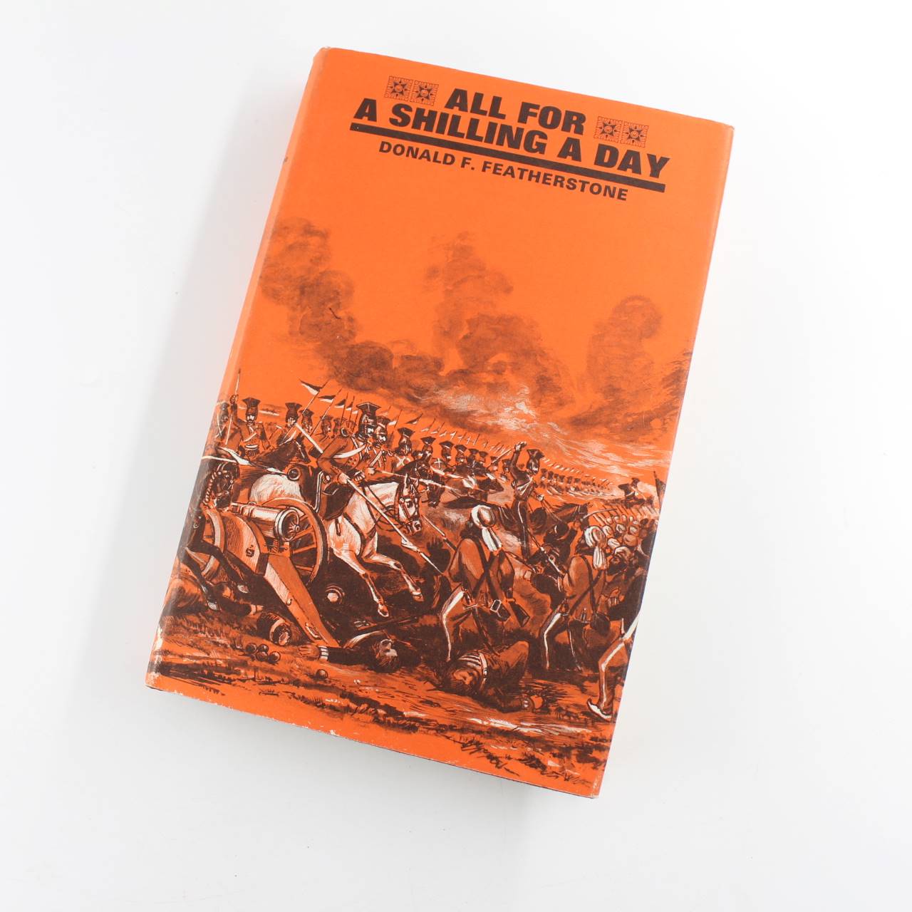 All for a shilling a day  book by Donald F. Featherstone  Military History ISBN: