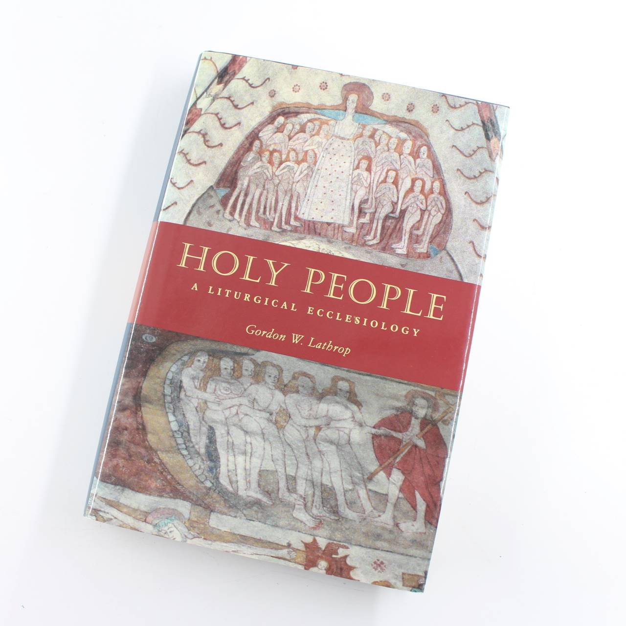 Holy People: A Liturgical Ecclesiology book by Gordon W. Lathrop Christian Books & Bibles ISBN: 9780800631338