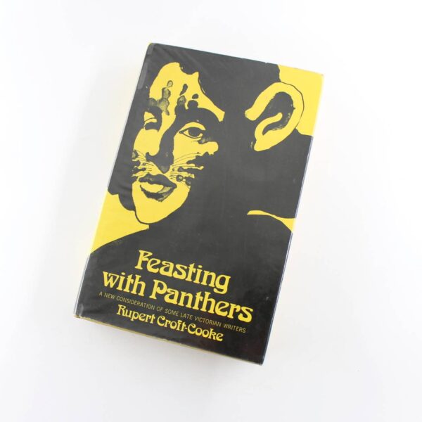 Feasting With Panthers A new consideration of some late Victorian writers 1968 book by Rupert Croft-Cooke  ISBN: