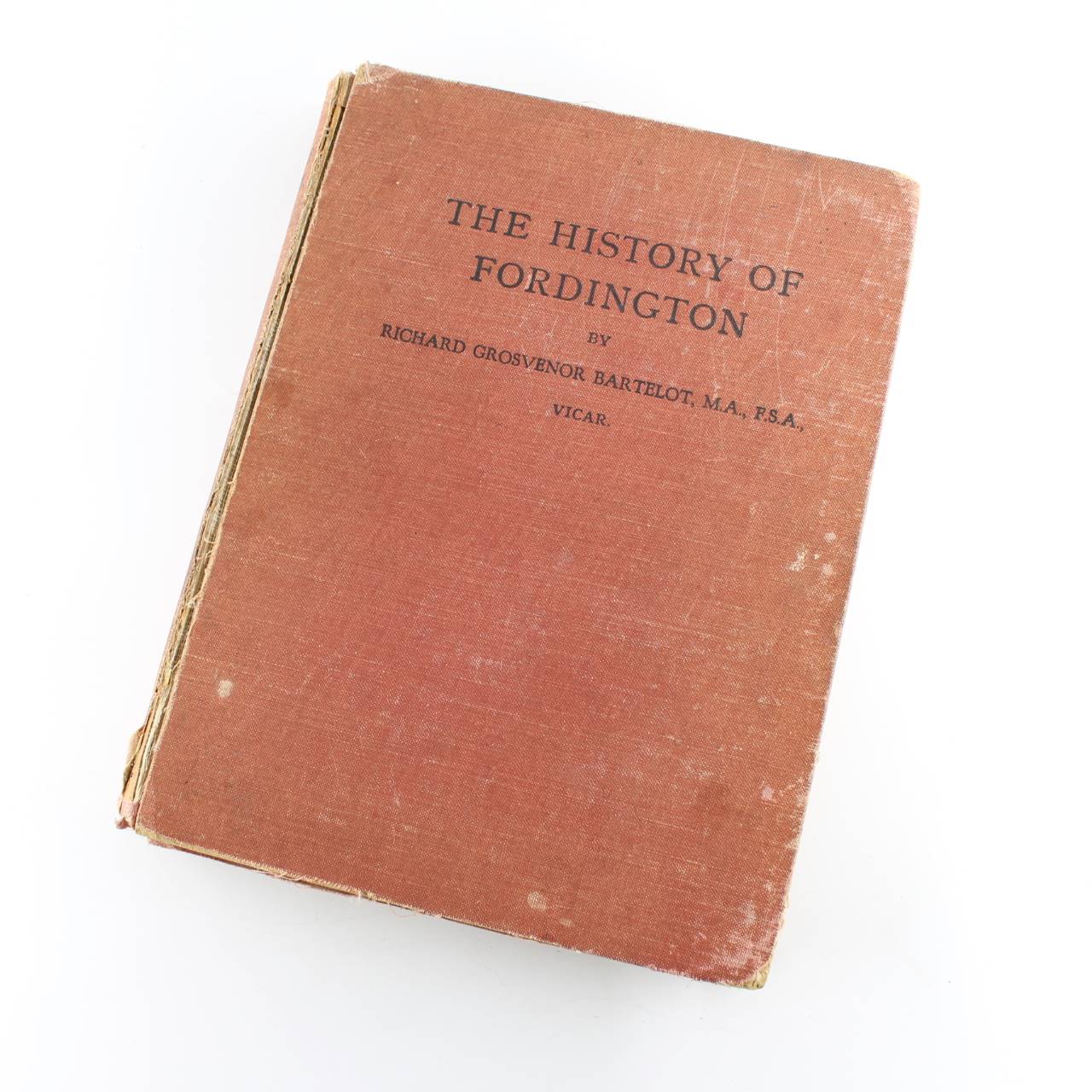 The History of Fordington A British Battleground a Roman Suburb a Royal Manor and a Prebendal Church 1915 Copy book by Grosvenor Bartelot  ISBN: