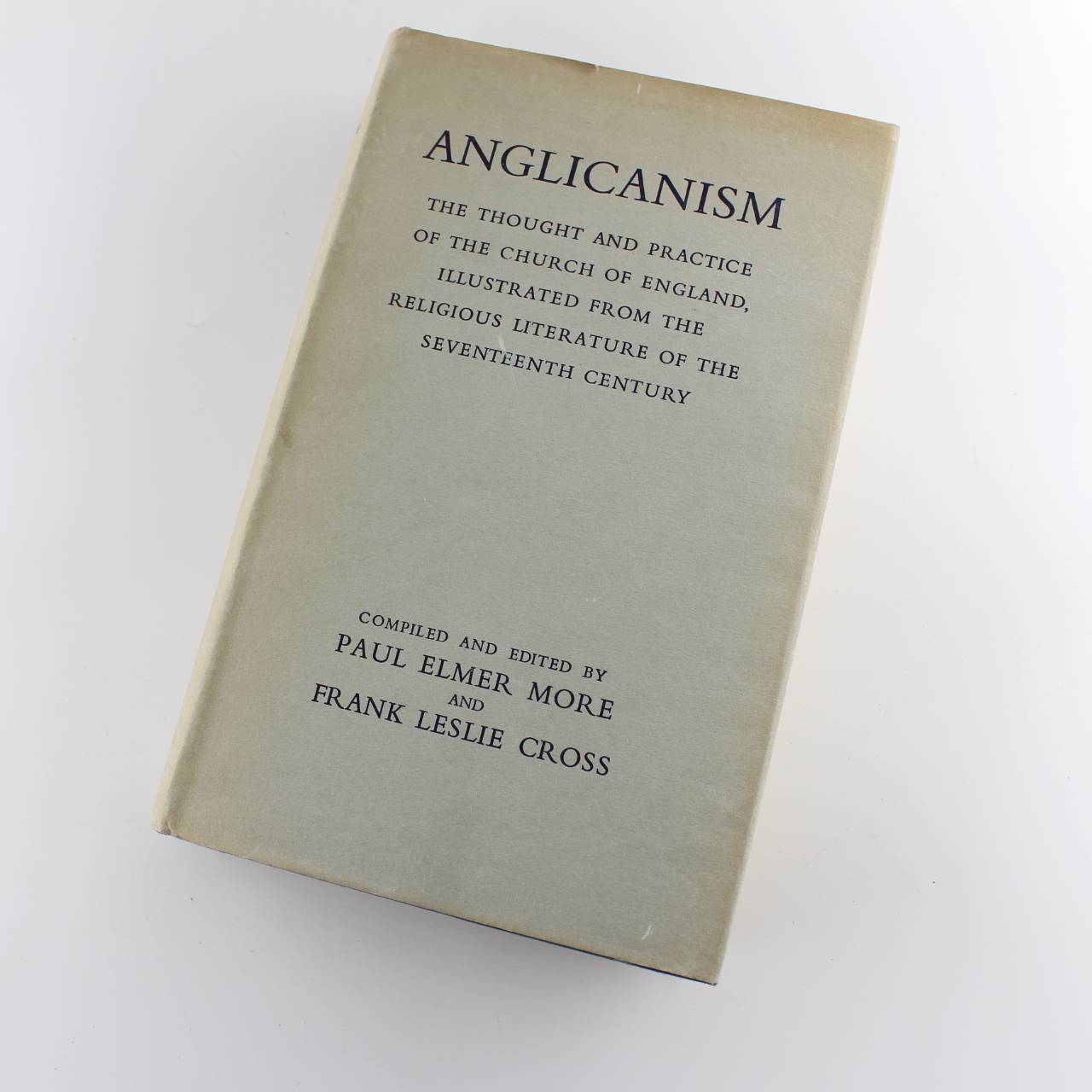 Anglicanism The Thought and Practice of the Church of England Illustrated from the Religious Literature of the Seventeenth Century book by Elmer & Cross  ISBN: