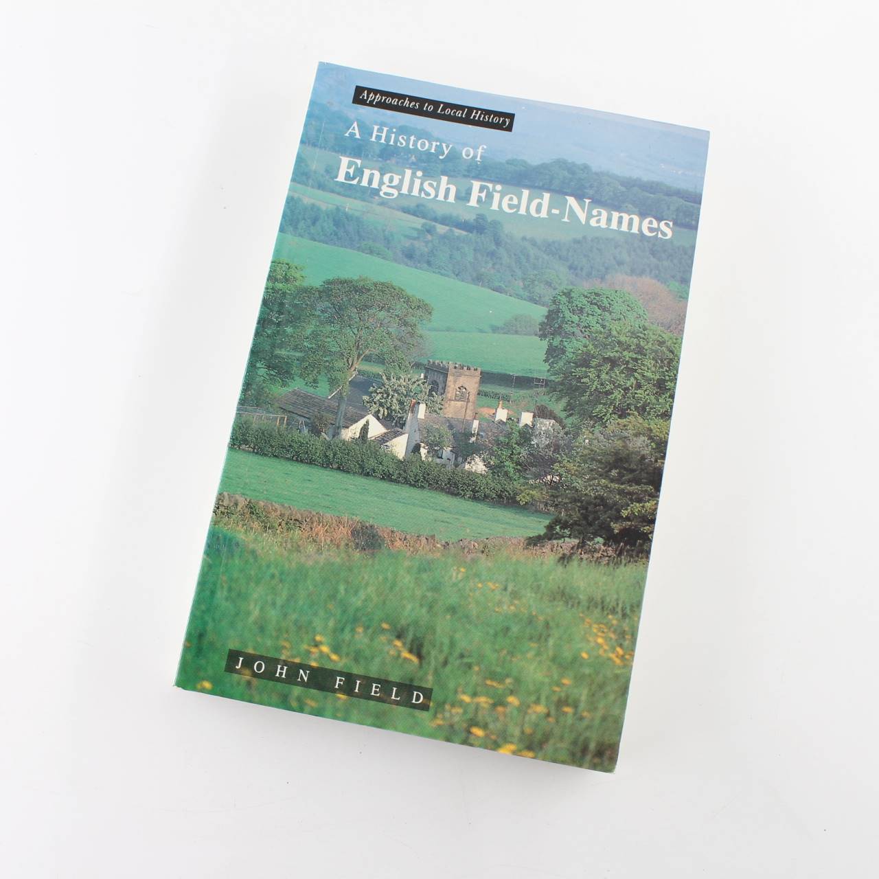 A History of English Field-Names : Approaches To Local History book by John Field   ISBN: 9780582081581