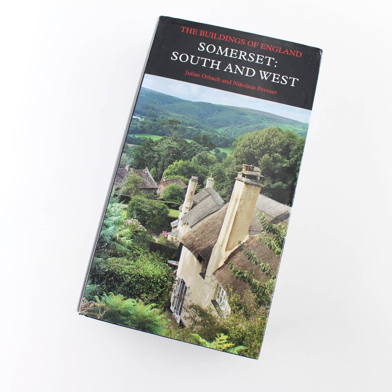 Somerset: South and West: Pevsner Architectural Guides: Buildings of England book by Julian Orbach  ISBN: 9780300207408