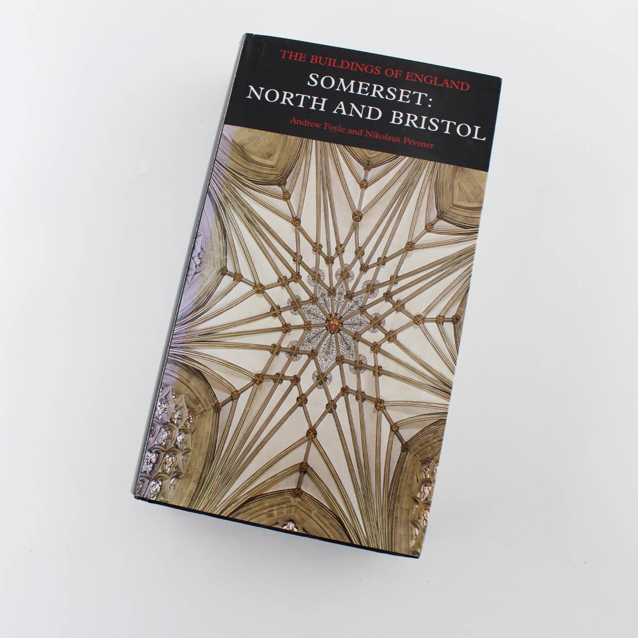 Somerset: North and Bristol: Pevsner Architectural Guides: Buildings of England book by Andrew Foyle Nikolaus Pevsner  ISBN: 9780300126587